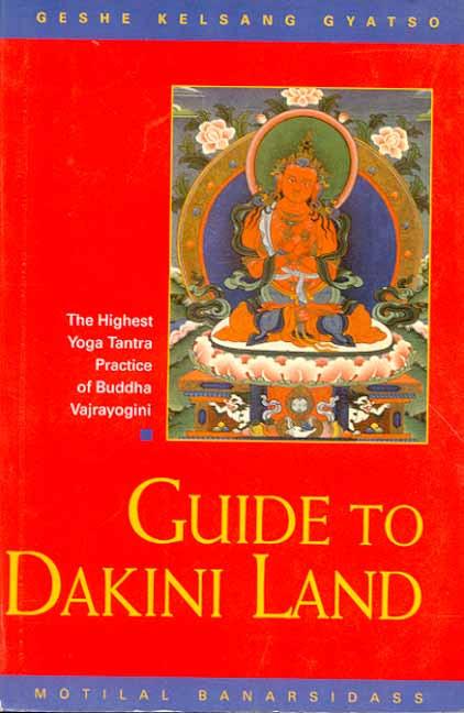 Guide to Dakini Land: The Highest Yoga Tantra Practice of Buddha Vajrayogini (PB) - By Geshe Kelsang Gyatso (author) - MLBD Publications
