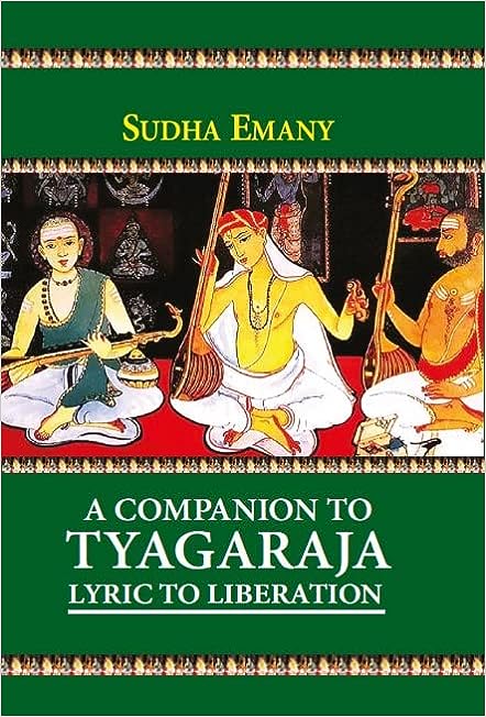A Companion to Tyagaraja: Lyric to Liberation (HB) | Sudha Emany (Author) | MLBD Publications