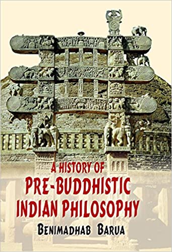 History of Pre Buddhistic Indian Philosophy - By B.M. Barua (Author) - MLBD Publications