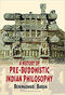History of Pre Buddhistic Indian Philosophy - By B.M. Barua (Author) - MLBD Publications