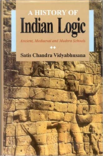 A History of Indian Logic: Ancient, Mediaeval and Modern Schools - By S. C. Vidyabhushan (Author) - MLBD Publications