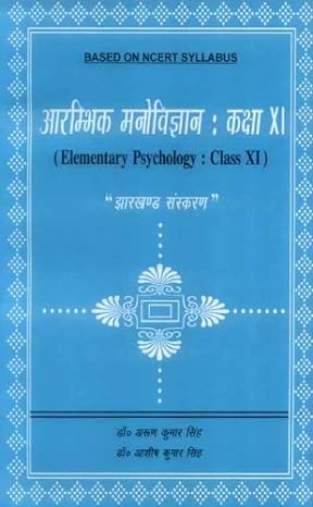 Aarambhik Manovigyan: Class XI: Elementary Psychology "Jharkhand Sanskaran" Based on Ncert Syllabus(PB) | By Arun Kumar Singh (Author) | MLBD Publications