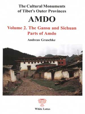 Amdo 2: The Gansu and Sichuan Parts of Amdo The Cultural Monuments of Tibet's Outer Provinces (PB) | By Gruschke, Andreas (Author) | White Lotus