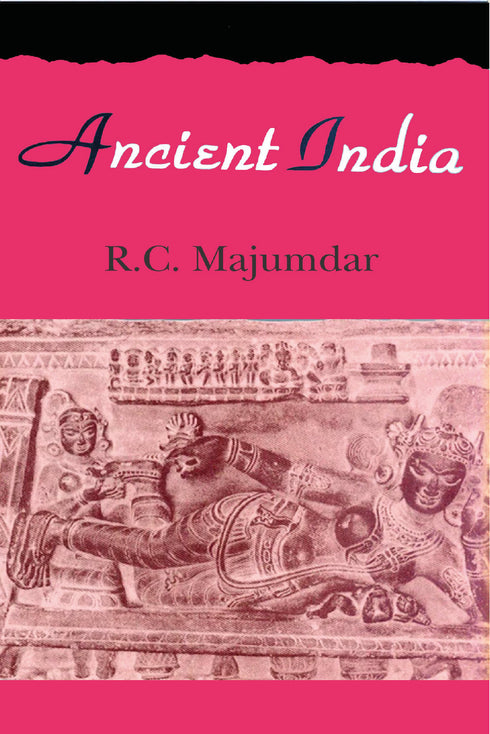 Ancient India(PB) - By R. C. Majumdar (Author) - MLBD Publications