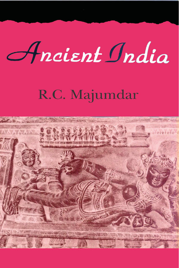 Ancient India(PB) - By R. C. Majumdar (Author) - MLBD Publications