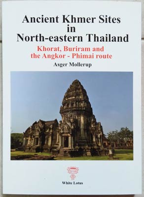 Ancient Khmer Sites in North-eastern Thailand (PB) | By Mollerup, Asger (Author) | White Lotus