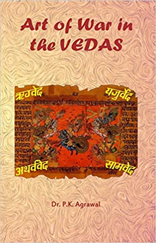 Art of War in the Vedas (PB) | By Dr. P.K. Agrawal (Author) | MLBD Publications
