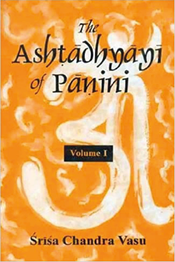The Ashtadhyayi of Panini - Vol. 1 and 2 - By S. C. Vasu (Author) - MLBD Publiactions