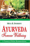 Ayurveda: Forever Wellbeing - A Treasury of Holistic Recommendations (PB) - By Meta B. Doherty (Author) - MLBD Publications