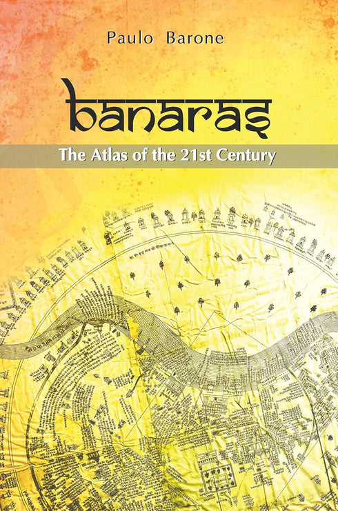 Book cover of Banaras The Atlas Of The 21St Century by Paulo Barone