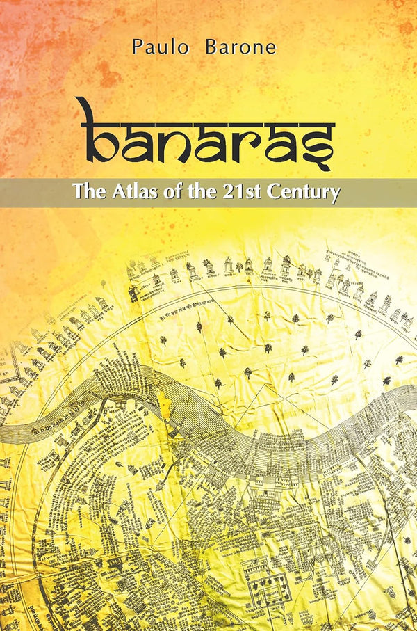 Book cover of Banaras The Atlas Of The 21St Century by Paulo Barone