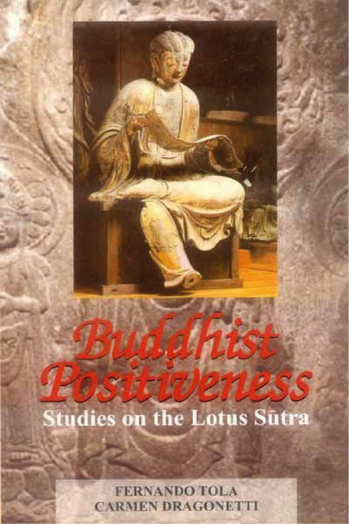 Buddhist Positiveness: Studies on the Lotus Sutra - By Fernando Tola & Carmen Dragonetti (Author) - MLBD Publications