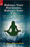 Balance Your Hormones, Balance Your Life - By Dr.Claudia Welch (Author) - MLBD Publications