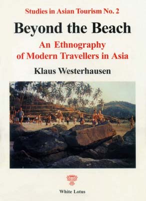 Beyond the Beach: An Ethnography of Modern Travellers in Asia (PB) | By Westerhausen, Klaus (Author) | White Lotus