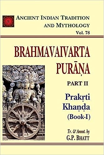 Brahmavaivarta Purana Pt. 2 Prakrti Khanda Book 1 (AITM) - Vol. 78 (HB) | G. P. Bhatt (Author) | MLBD Publications