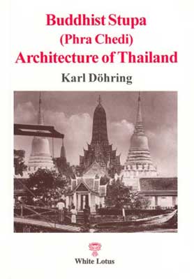 Buddhist Stupa (Phra Chedi) Architecture of Thailand (PB) | By Doehring, Karl (Author) | White Lotus