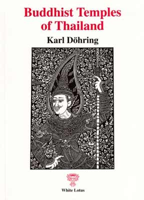 Buddhist Temples of Thailand : An Architectonic Introduction (PB) | By Doehring, Karl (Author) | White Lotus