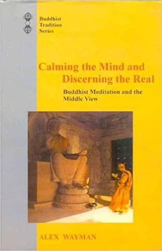 Calming the Mind and Discerning the Real: Buddhist Meditation and the Middle View from the Lam Rim Chen Mo of Tson-Kha-Pa: v. 30 (Buddhist Tradition)(PB) | Author - Alex Wayman (Author) | MLBD Publication