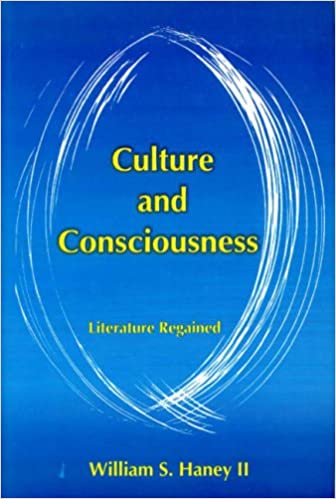 Culture and Consciousness: Literature Regained - By William S. Haney (Author) - MLBD Publication