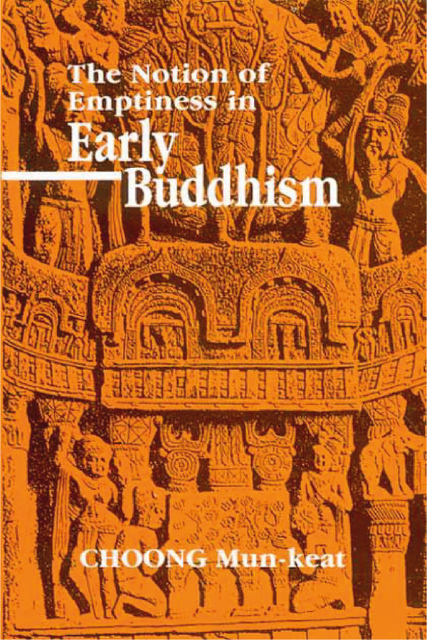 The Notion of Emptiness in Early Buddhism - By Choong Mun-Keat (Author) - MLBD Publications