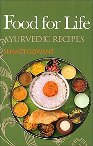 Food for Life: Ayurvedic Recipes (PB) | By Shanti Gowans (Author) | MLBD Publications