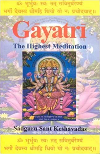Gayatri: The Highest Meditation - By Sadguru Sant Keshavadas (Author) - MLBD Publications