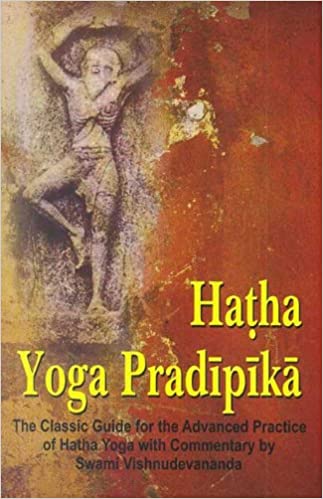 Hatha Yoga Pradipika: Classic Guide for the Advanced Practice of Hatha Yoga - By Swami Vishnudevananda (Author), Yogi Svatmarama (Author) - MLBD Publications