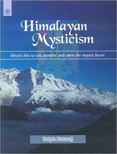 Himalayan Mysticism: Shiva's Disc to Cut Asunder and Open the Mystic Heart (PB) | By Ralph Nataraj (Author) | MLBD Publications