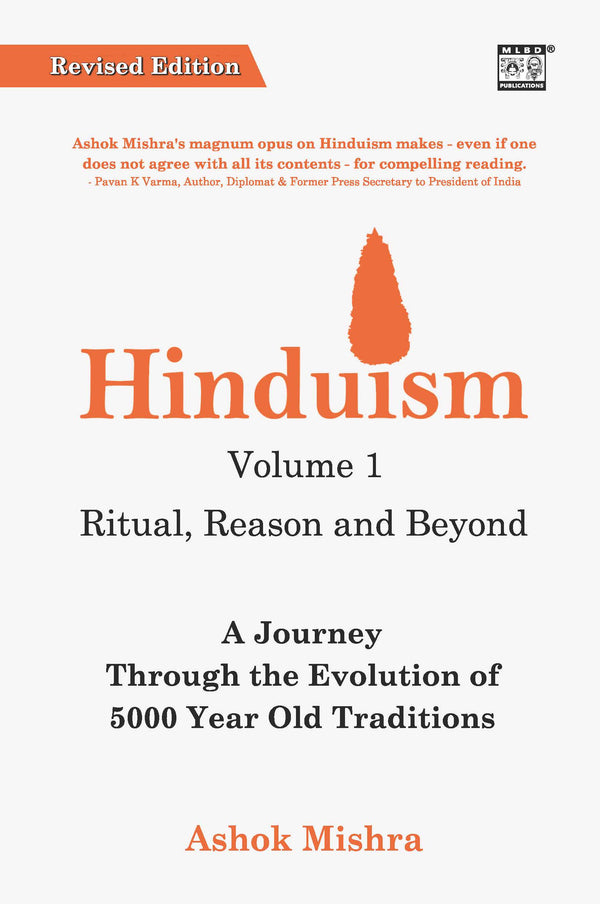 Hinduism Volume 1 Ritual, Reason and Beyond: A Journey Through the Evolution of 5000 Year Old Traditions (Revised Edition) | HB | Ashok Mishra |