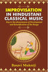 Improvisation in Hindustani Classical Music - Key to the Phenomenon of Development and Beautification of the Raaga (HB) | By Basavi Mukerji (Author) | MLBD Publications