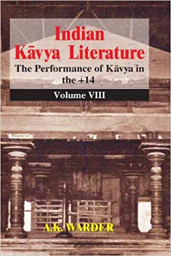 Indian Kavya Literature - Vol. 8: The Performance of Kavya in the + 14 - By A. K. Warder (Author)- MLBD Publications