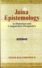 Jaina Epistemology - Vol. 1 & 2: In Historical and Comparative Perspective - By Piotr Balcerowicz (Author) - MLBD Publications