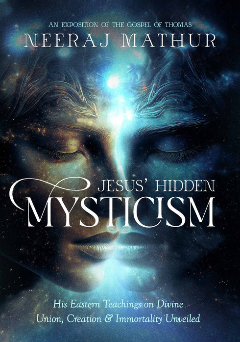 Jesus' Hidden Mysticism by Neeraj Mathur