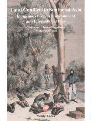 Land Conflicts in Southeast Asia Indigenous People (PB) | By Magallanes, Catherine J. Iorns (Author) | White Lotus