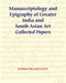 Manuscriptology and Epigraphy of Greater India and South Asian Art: Collected Papers (HB) | Author - Stephen Hillyer Levitt | Publisher - MLBD Publications