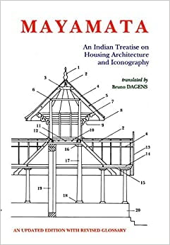 Mayamata: An Indian Treatise on Housing Architecture and Iconography - An Updated Edition with revised Glossary (PB) - By Bruno Dagens (Author) - MLBD Publications