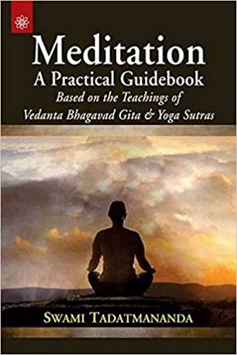 Meditation a Practical Guidebook : Based on the Teachings of Vedanta Bhagavad Gita and Yoga Sutras (PB) - By Swami Tadatmananda Swami Phd.(Author) - MLBD Publications