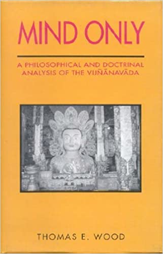 Mind Only: A Philosophical and Doctrinal Analysis of the Vijnanavada(HB) | Author - Thomas E. Wood (Author) | MLBD Publications