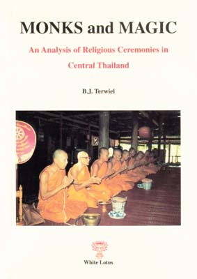 Monks and Magic: An Analysis of Religious Ceremonies in Central Thailand (PB) | By Terwiel, B. J (Author) | White Lotus