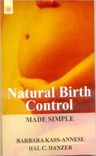 Natural Birth Control Made Simple (PB) - By Barbara Kass-Annese (Author), Hal C. Danzer (Author) - New Age Books - MLBD Publications