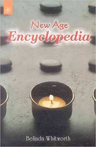 New Age Encyclopedia: A Mind, Body and Spirit Reference Guide - By Belinda Whitworth (Author) - MLBD Publications