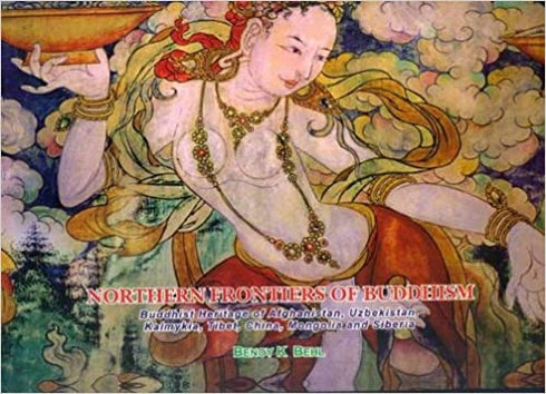Northern Frontiers of Buddhism: Buddhist Heritage of Afghanistan, Uzbekistan, Kalmykia, Tibet, China, Mongolia and Siberia - By David Frawley (Author) - MLBD Publications