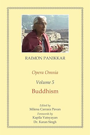 Opera Omnia (Vol. 5): Buddhism (HB) | By Raimon Panikkar (Author) Milena Carrara Pavan (Editor) | MLBD Publications
