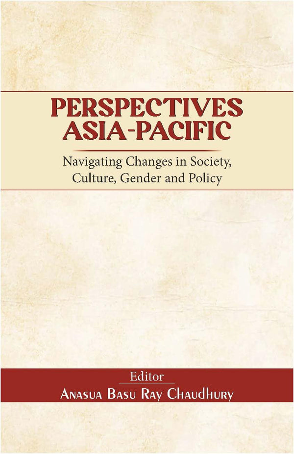 Book cover of Perspectives Asia-Pacific Navigating Changes In Society, Culture, Gender And Policy by Anasua Basu Ray Chaudhury