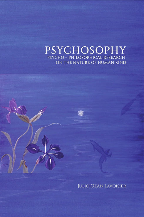 Book cover of Psychosophy Psycho-Philosophic Research On The Nature Of Human Kind by Julio Ozan Lavoisier