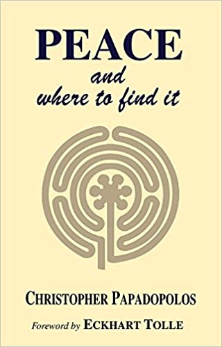 Peace: and where to find it (PB) | By Christopher Papadopoulos (Author), Foreword By Eckhart Tolle (Author) | MLBD Publications