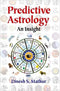 Predictive Astrology: An Insight - By Dinesh S. Mathur (Author) - MLBD Publications