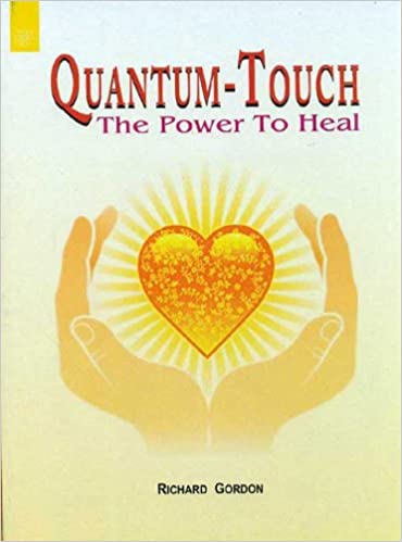 Quantum - Touch: The Power to Heal (PB) | By Richard Gordon (Author) | MLBD Publications