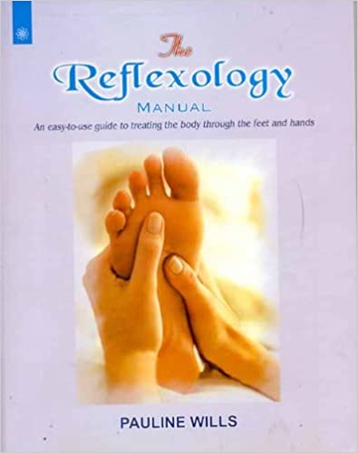 The Reflexology Manual: An Easy to Use Guide to Treating the Body Through the Feet and Hands (PB) - By Pauline Wills (Author)