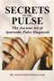 Secrets of the Pulse: The Ancient Art of Ayurvedic Pulse Diagnosis (PB) - By Vasant Dattatray Lad (Author) - MLBD Publications